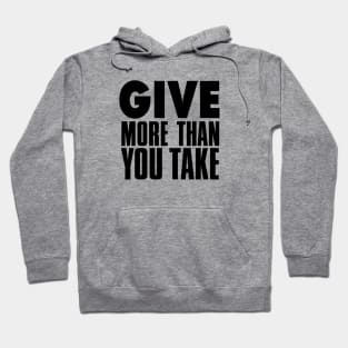 Give More Than You Take Hoodie